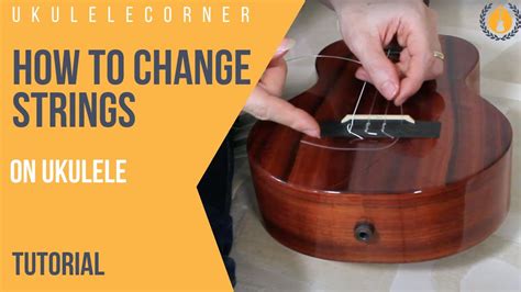How to Change Ukulele Strings .